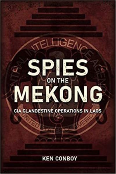 Cover for Kenneth Conboy · Spies on the Mekong: CIA Clandestine Operations in Laos (Hardcover Book) (2021)