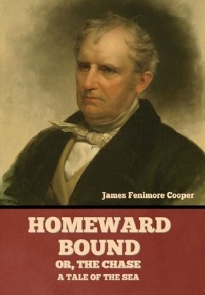 Cover for James Fenimore Cooper · Homeward Bound; Or, the Chase: A Tale of the Sea (Gebundenes Buch) (2022)