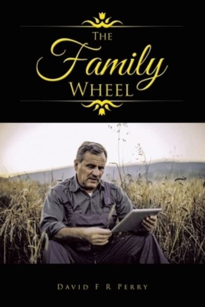 The Family Wheel - David F R Perry - Books - Golden Ink Media Services - 9781638121190 - October 1, 2021