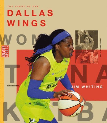 Story of the Dallas Wings - Jim Whiting - Books - Creative Company, The - 9781640267190 - July 15, 2023