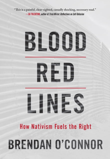 Cover for Brendan O'Connor · Blood Red Lines: How Nativism Fuels the Right (Paperback Book) (2023)