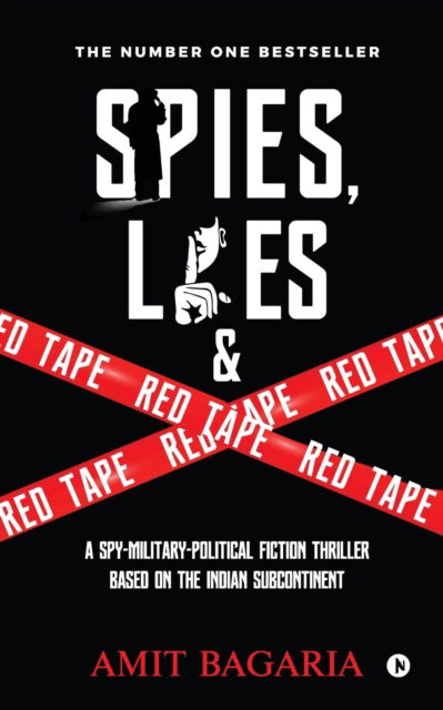 Cover for Amit Bagaria · Spies, Lies &amp; Red Tape : A Spy-Military-Political Fiction Thriller based on the Indian Subcontinent (Paperback Book) (2019)