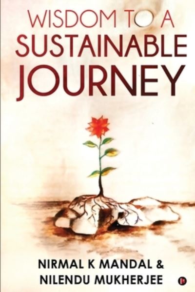 Cover for Nilendu Mukherjee · Wisdom to a Sustainable Journey (Paperback Book) (2020)