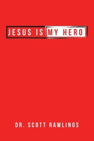 Cover for Scott Rawlings · Jesus Is My Hero (Book) (2022)