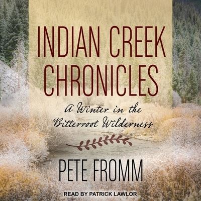 Cover for Pete Fromm · Indian Creek Chronicles A Winter in the Bitterroot Wilderness (CD) (2017)