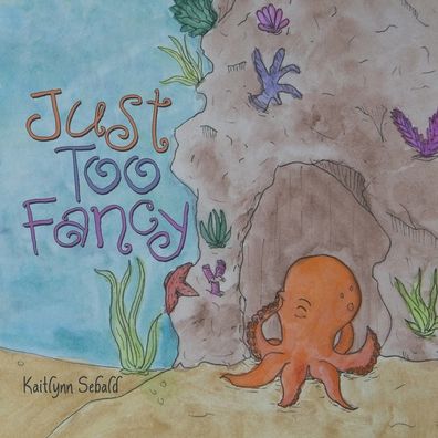 Cover for Kaitlynn Sebald · Just Too Fancy (Paperback Book) (2021)