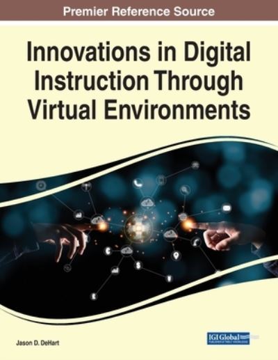 Cover for Jason D. DeHart · Innovations in Digital Instruction Through Virtual Environments (Book) (2023)