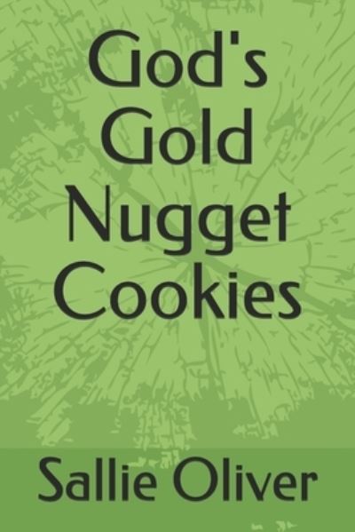 Cover for Sallie Oliver · God's Gold Nugget Cookies (Paperback Book) (2019)