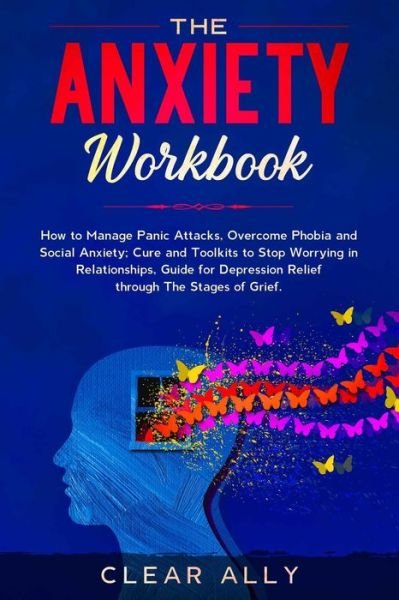 Cover for Clear Ally · The Anxiety Workbook (Paperback Book) (2019)