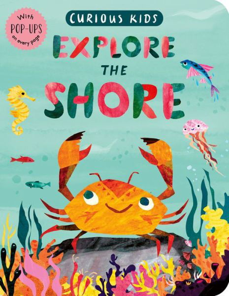 Cover for Jonny Marx · Curious Kids: Explore the Shore: With POP-UPS on every page (Book) (2020)