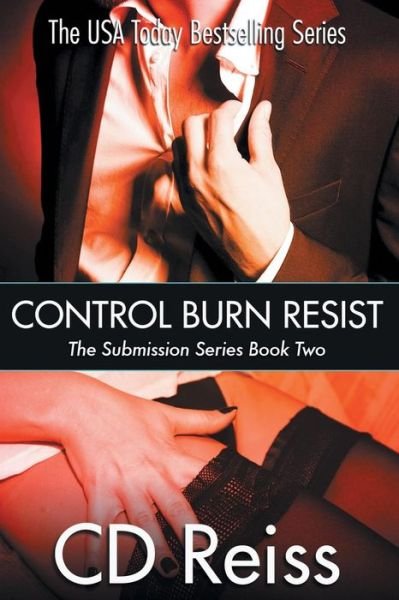 Cover for CD Reiss · Control Burn Resist - Books 4-6: Submission Series Book Two (Paperback Bog) (2015)