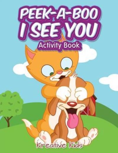 Cover for Kreative Kids · Peek-A-Boo I See You Activity Book (Paperback Book) (2016)
