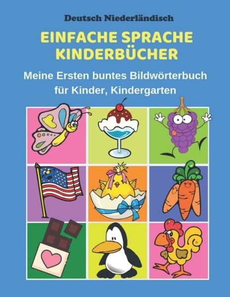 Cover for Fachbucher Kindergarten · Deutsch Niederlandisch Einfache Sprache Kinderbucher Meine Ersten buntes Bildwoerterbuch fur Kinder, Kindergarten (Paperback Book) (2019)