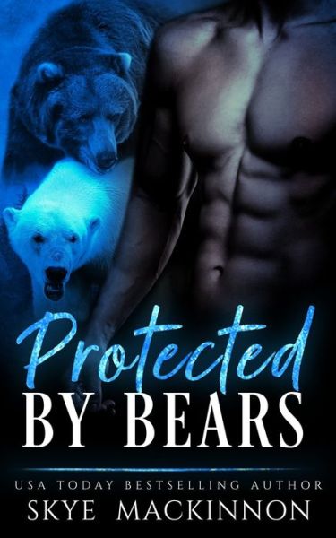 Cover for Skye MacKinnon · Protected by Bears - Claiming Her Bears (Paperback Book) (2019)