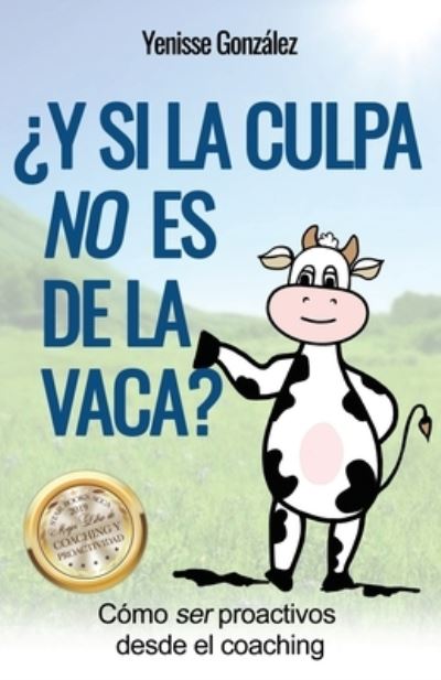 Cover for Yenisse Gonzalez · ?Y si la Culpa No es de la Vaca? (Taschenbuch) (2019)