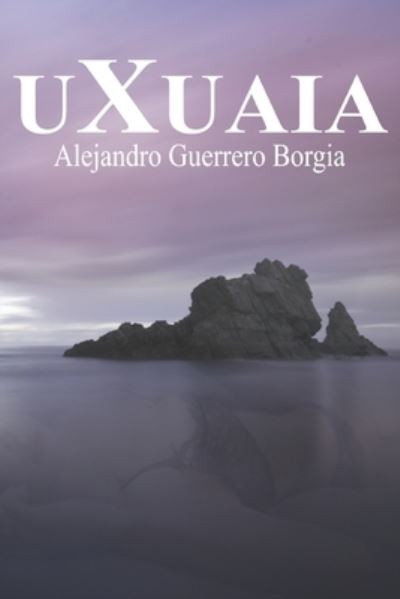 Cover for Alejandro Guerrero Borgia · Uxuaia (Paperback Book) (2019)