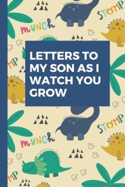 Cover for Mary Miller · Letters To My Son As I Watch You Grow (Paperback Book) (2019)