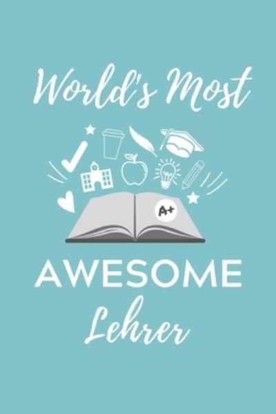 World's Most Awesome Lehrer - Lehramtstudent Geschenkbuch - Böcker - Independently Published - 9781703036190 - 27 oktober 2019