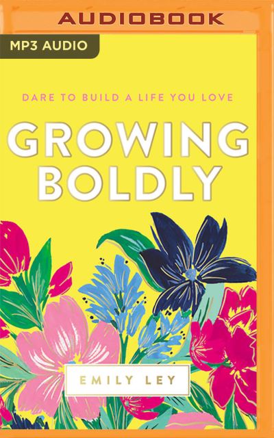 Growing Boldly Dare to Build a Life You Love - Emily Ley - Music - Thomas Nelson on Brilliance Audio - 9781713572190 - March 23, 2021