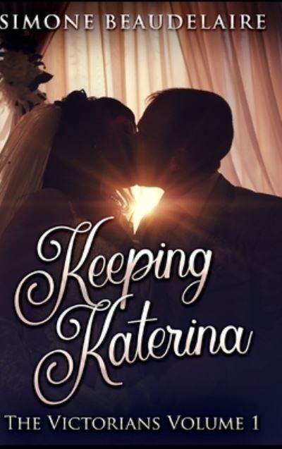 Keeping Katerina - Simone Beaudelaire - Books - Blurb - 9781715099190 - December 21, 2021