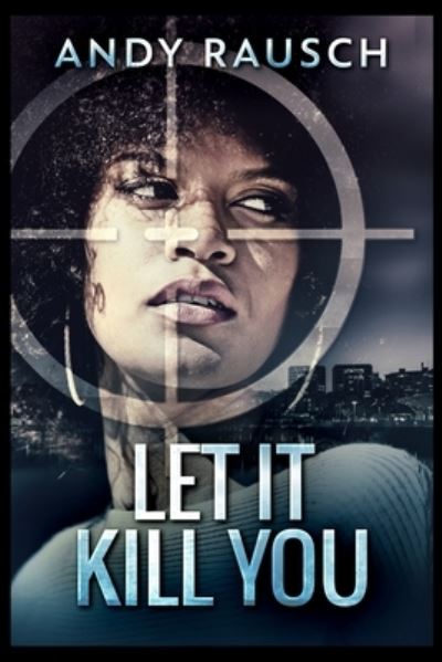 Cover for Andy Rausch · Let It Kill You (Paperback Book) (2021)