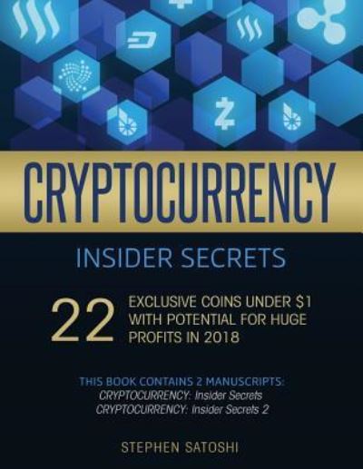 Cryptocurrency Insider Secrets - Stephen Satoshi - Książki - Createspace Independent Publishing Platf - 9781717053190 - 15 kwietnia 2018