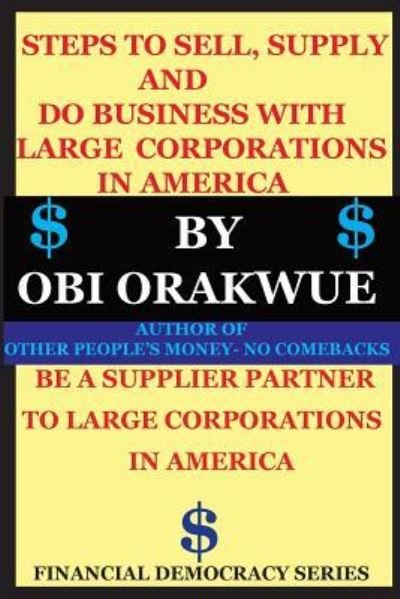 Cover for Obi Orakwue · Steps to Sell, Supply and Do Business with Large Corporations in America (Paperback Bog) (2018)