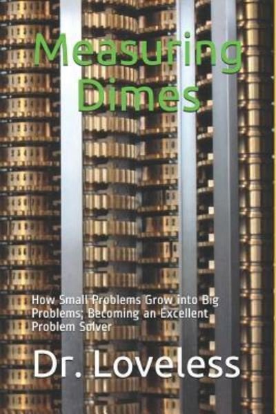 Measuring Dimes - Dr a Loveless - Bücher - Independently Published - 9781723951190 - 6. September 2018