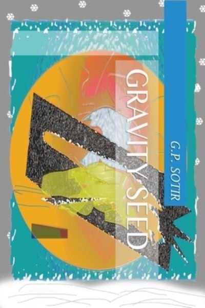Cover for G P Sotir · Gravity Seed (Pocketbok) (2018)