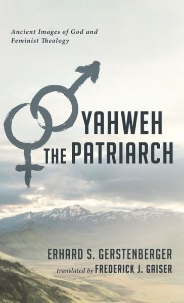 Cover for Erhard S. Gerstenberger · Yahweh the Patriarch (Book) (2021)