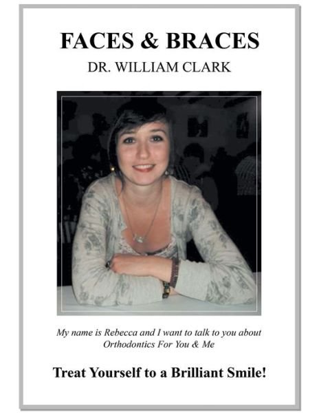 Cover for William Clark · Faces and Braces Treat Yourself to a Brilliant Smile! (Bok) (2020)