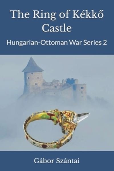 The Ring of Kkk? Castle - Gbor Szntai - Bøger - Independently Published - 9781728873190 - 16. oktober 2018