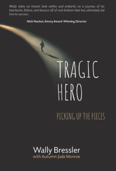 Tragic Hero - Wally Bressler - Livros - Celebrity Press - 9781736988190 - 30 de junho de 2022