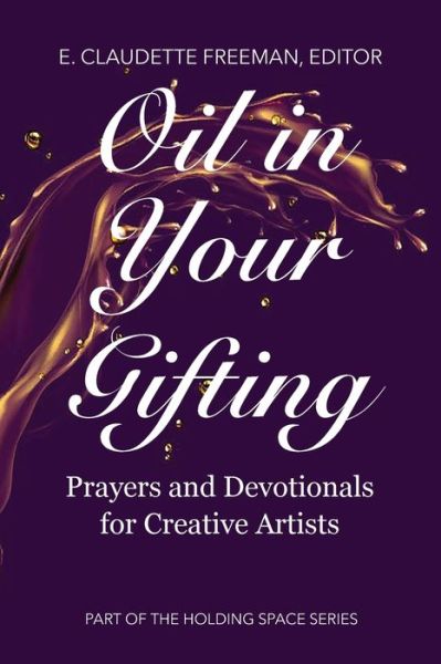 Cover for E. Claudette Freeman · Oil In Your Gifting (Paperback Book) (2021)