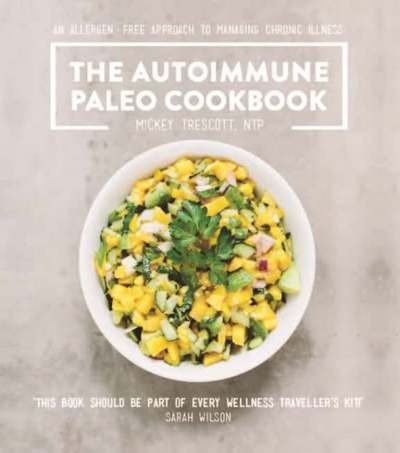 Cover for Mickey Trescott · The Autoimmune Paleo Cookbook: An allergen-free approach to managing chronic illness. (Taschenbuch) (2016)