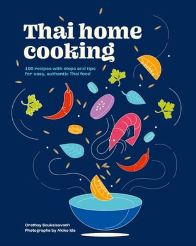 Thai Home Cooking: 100 recipes with steps and tips for easy, authentic Thai food - Home Cooking - Orathay Souksisavanh - Bøker - Murdoch Books - 9781761500190 - 4. juni 2024