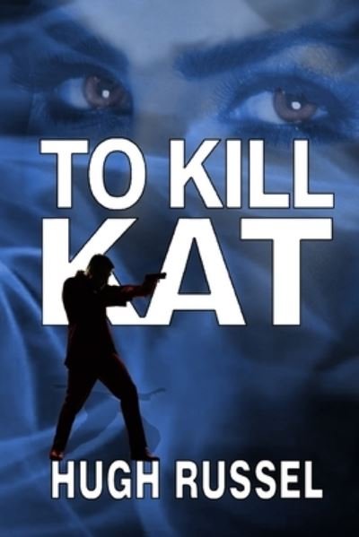 Cover for Hugh A Russel · To Kill Kat - Kat Fernando (Paperback Book) [3rd edition] (2021)