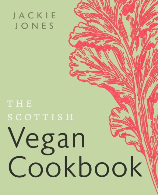 Cover for Jackie Jones · The Scottish Vegan Cookbook (Paperback Book) [New edition] (2024)