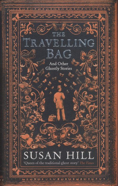 Cover for Susan Hill · The Travelling Bag: And Other Ghostly Stories (Gebundenes Buch) [Main edition] (2016)