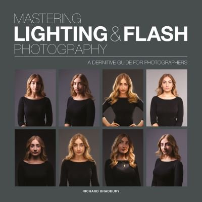 Mastering Lighting & Flash Photography - R Bradbury - Books - GMC Publications - 9781781454190 - March 7, 2021