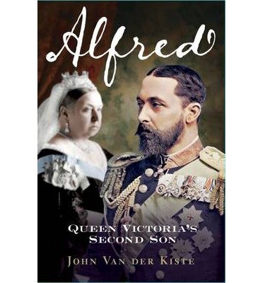 Alfred: Queen Victoria's Second Son - John Van Der Kiste - Bøker - Fonthill Media Ltd - 9781781553190 - 1. september 2013
