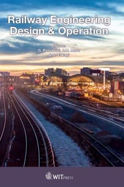 Railway Engineering Design & Operation - Giorgio Passerini - Books - WIT Press - 9781784664190 - March 10, 2021