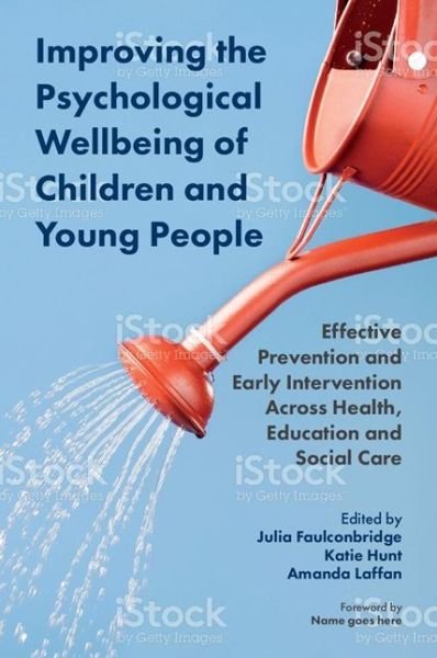 Improving the Psychological Wellbeing of Children and Young People: Effective Prevention and Early Intervention Across Health, Education and Social Care - Hunt, Katie (Ed)et Al - Böcker - Jessica Kingsley Publishers - 9781785922190 - 18 oktober 2018