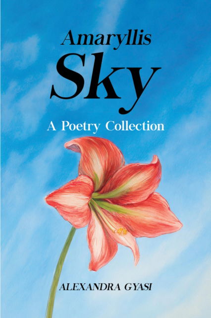 Cover for Alexandra Gyasi · Amaryllis Sky: A Poetry Collection (Paperback Book) (2024)