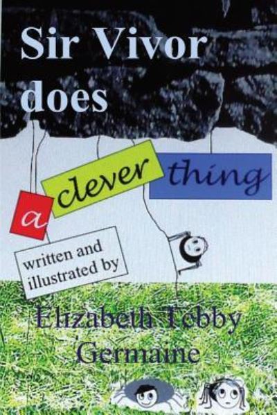 Cover for Elizabeth Tebby Germaine · Sir Vivor Does a Clever Thing (Paperback Book) (2018)