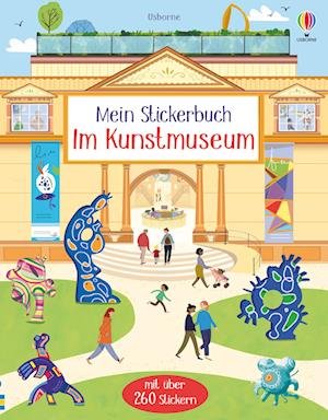 Mein Stickerbuch: Im Kunstmuseum - Abigail Wheatley - Kirjat - Usborne Verlag - 9781789416190 - keskiviikko 12. tammikuuta 2022