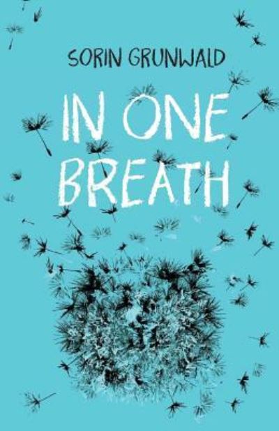 In One Breath - Sorin Grunwald - Books - Independently Published - 9781791309190 - December 19, 2018