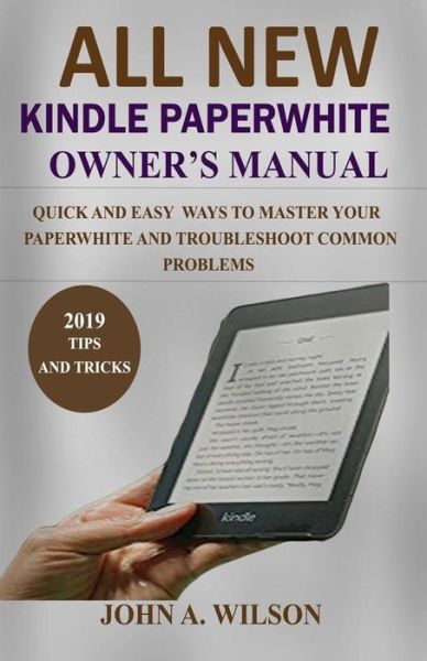 Cover for John A Wilson · All-New Kindle Paperwhite Owner's Manual (Paperback Book) (2018)