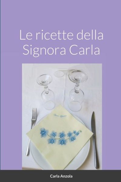 Cover for Carla Anzola · Ricette Della Signora Carla (Book) (2021)