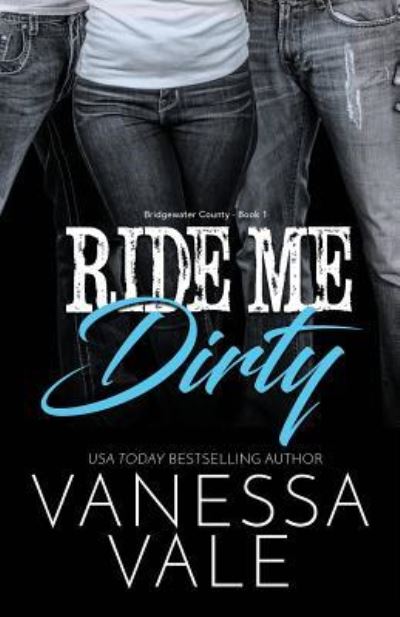 Cover for Vanessa Vale · Ride Me Dirty: Large Print - Bridgewater County (Paperback Book) (2019)